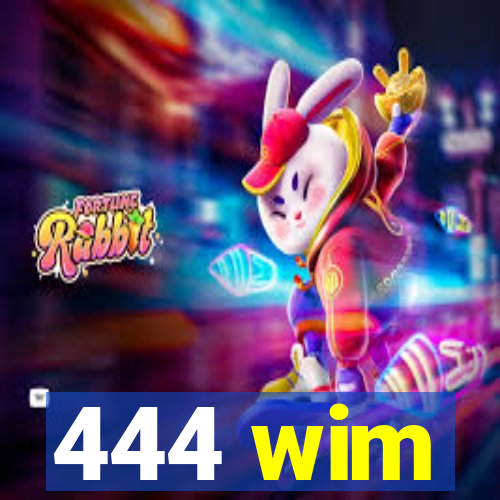 444 wim